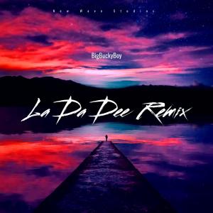 收听BigBuckyBoy的La Da Dee (Remix)歌词歌曲