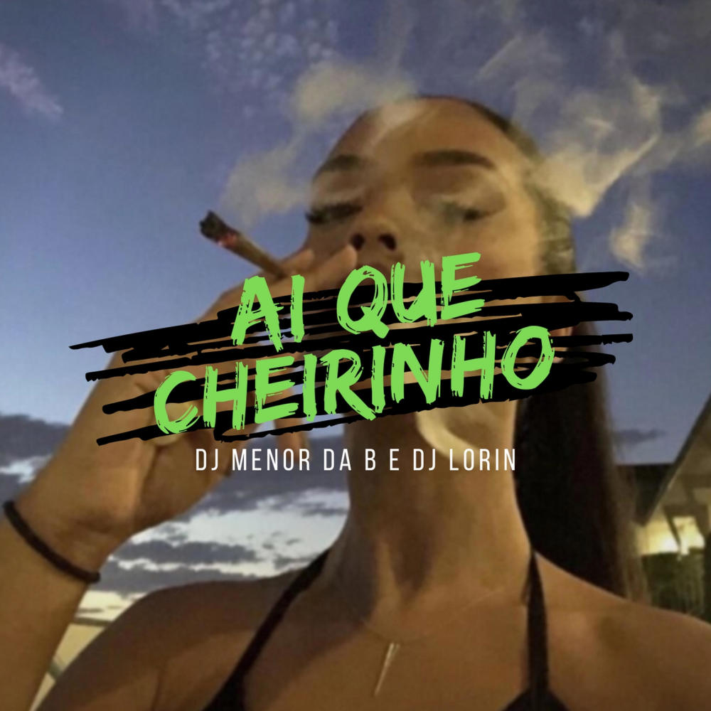AI QUE CHEIRINHO (feat. DJ LORIN|Explicit)