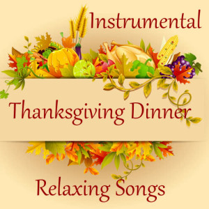 Music Themes的專輯Relaxing Instrumental Songs for Thanksgiving Dinner