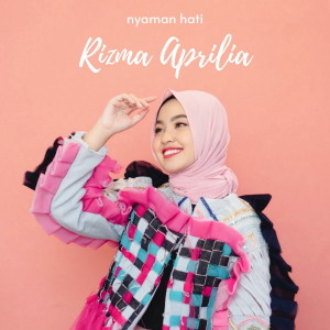 Dengarkan Nyaman Hati lagu dari Rizma Aprilia dengan lirik