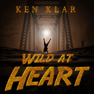 Listen to Wild at Heart song with lyrics from Ken Klar