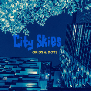 Album City Skies from Grids & Dots
