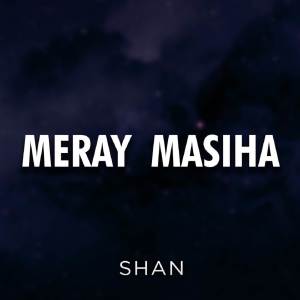 Shan的專輯Meray Masiha