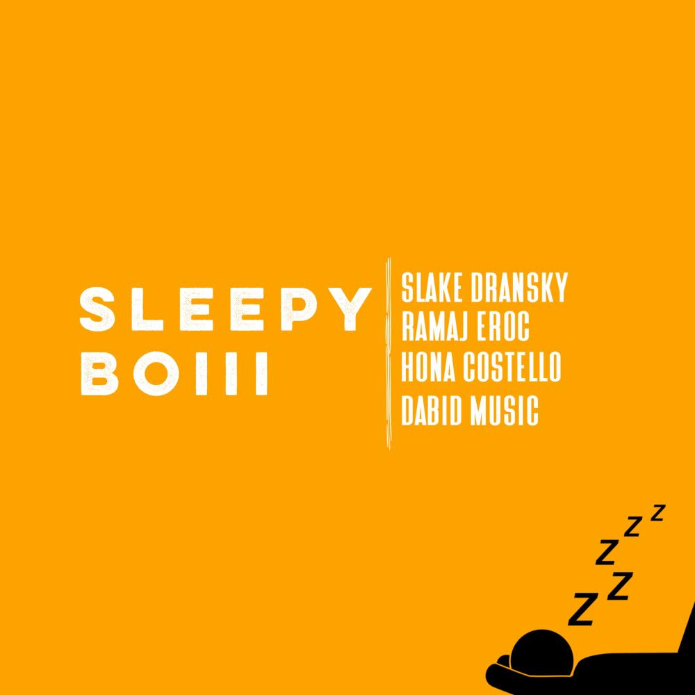 Sleepy Boiii(feat. Slake Dransky, Ramaj Eroc, Hona Costello & Dabid Music) (Explicit)