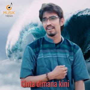 Listen to Cinta Dimana Kini song with lyrics from Musik Trend