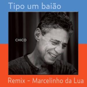 ดาวน์โหลดและฟังเพลง Tipo um baião (Remix) พร้อมเนื้อเพลงจาก Chico Buarque