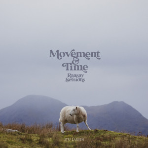อัลบัม Movement & Time (Raasay Sessions) (Explicit) ศิลปิน Stu Larsen