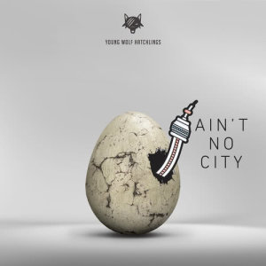 收聽Young Wolf Hatchlings的Ain't No City歌詞歌曲