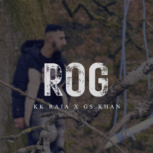Listen to Rog song with lyrics from Gs Khan