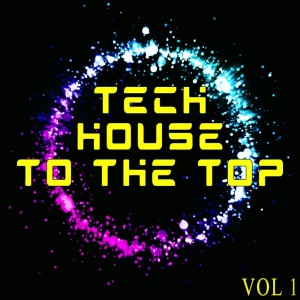 Album Tech House to the Top, Vol. 1 - Tech House for Every Mood oleh Various