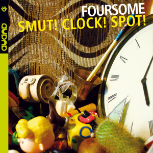 Album Smut! Clock! Spot! oleh Foursome
