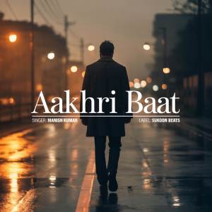 ดาวน์โหลดและฟังเพลง Aakhri Baat พร้อมเนื้อเพลงจาก Manish Kumar