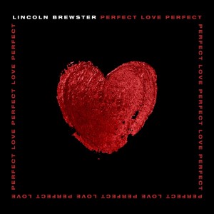 อัลบัม Perfect Love ศิลปิน Lincoln Brewster