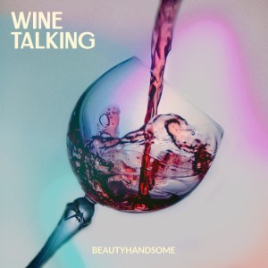 ดาวน์โหลดและฟังเพลง 와인 토킹 (Feat. Ra.L) (Inst.) พร้อมเนื้อเพลงจาก BeautyHandsome
