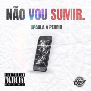 Listen to NÃO VOU SUMIR (Explicit) song with lyrics from Dpaula