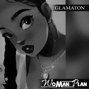 收听Glamaton的Woman Plan歌词歌曲