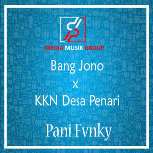 Listen to BANG JONO / KKN DESA PENARI (Remix) song with lyrics from Pani Fvnky