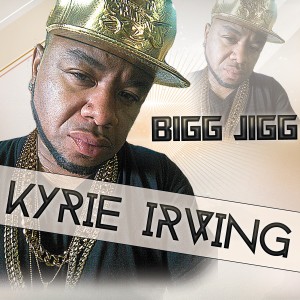 Bigg Jigg的專輯Kyrie Irving - Single