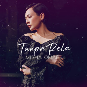 ดาวน์โหลดและฟังเพลง Tanpa Rela (From "Cinta Sekali Lagi" Soundtrack) พร้อมเนื้อเพลงจาก Misha Omar
