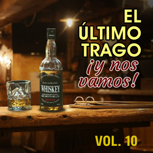 Various Artists的专辑El Último Trago y Nos Vamos (VOL 10)