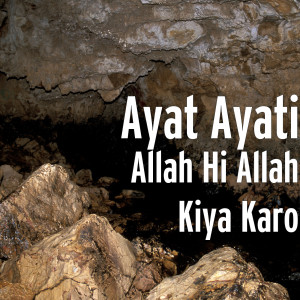 Dengarkan Allah Hi Allah Kiya Karo lagu dari Ayat Ayati dengan lirik