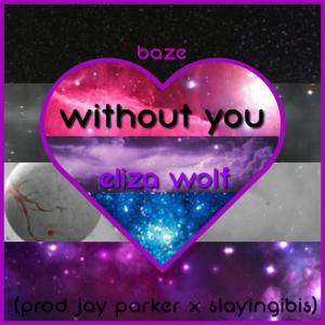 Eliza Wolf的專輯Without You (feat. Baze)