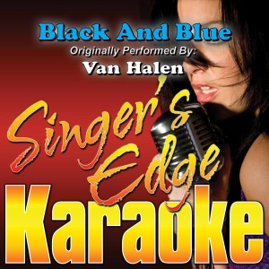 ดาวน์โหลดและฟังเพลง Black and Blue (Originally Performed by Van Halen) [Karaoke] (Karaoke) พร้อมเนื้อเพลงจาก Singer's Edge Karaoke