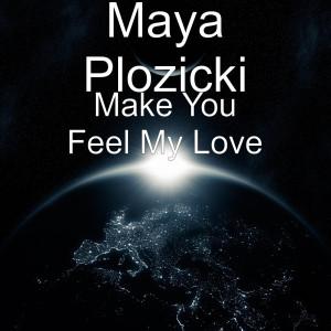 Listen to Make You Feel My Love song with lyrics from Maya Plozicki