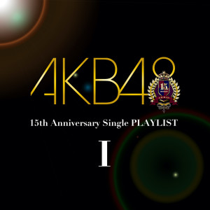 Album AKB48 15th Anniversary Single PLAYLIST I oleh AKB48