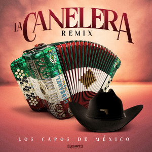 ดาวน์โหลดและฟังเพลง La Canelera (Remix) พร้อมเนื้อเพลงจาก Los Capos De Mexico