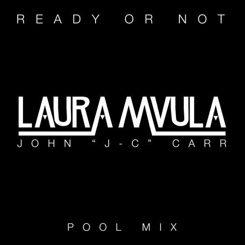 Ready or Not (John "J-C" Carr Pool Mix)