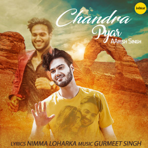 Listen to Chandra Pyar song with lyrics from Aarish Singh