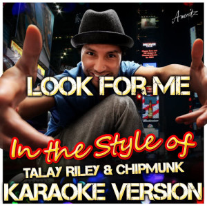 ดาวน์โหลดและฟังเพลง Look for Me (In the Style of Talay Riley & Chipmunk) [Karaoke Version] (Karaoke Version) พร้อมเนื้อเพลงจาก Ameritz - Karaoke