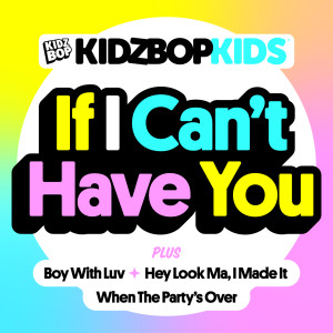 Kidz Bop Kids的專輯If I Can’t Have You
