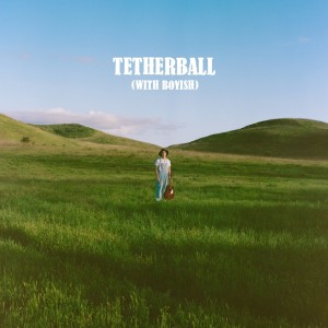 Dengarkan lagu Tetherball (with Boyish) nyanyian Ethan Tasch dengan lirik