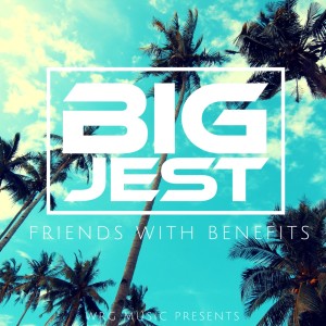 收聽Big Jest的Friends With Benefits歌詞歌曲
