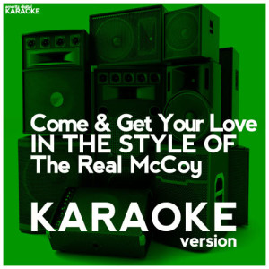 收聽Ameritz Digital Karaoke的Come & Get Your Love (In the Style of the Real Mccoy) [Karaoke Version] (Karaoke Version)歌詞歌曲