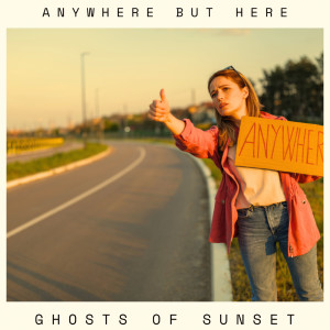 收聽Ghosts of Sunset的Anywhere But Here歌詞歌曲