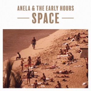 收聽Anela & The Early Hours的Space歌詞歌曲