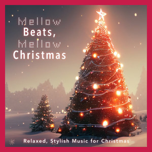 Mellow Beats, Mellow Christmas -Relaxed, Stylish Music for Christmas- dari Cafe Lounge Christmas