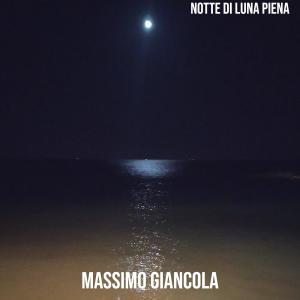 Dengarkan Notte di luna piena lagu dari Massimo Giancola dengan lirik