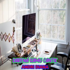 Dengarkan Karena kamu cantik lagu dari andri diana dengan lirik