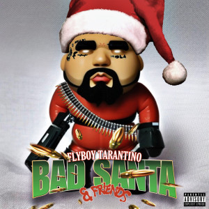 Flyboy Tarantino的專輯BAD SANTA & FRIENDS (Explicit)