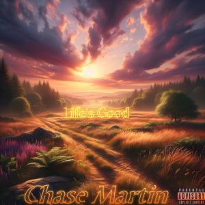 Chase Martin的專輯Life's Good (Explicit)