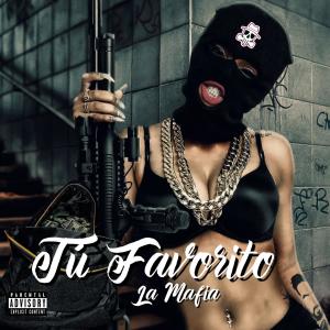 Listen to Tu Favorito (Explicit) song with lyrics from La Mafia