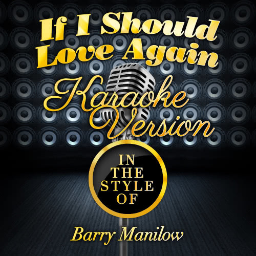 If I Should Love Again (In the Style of Barry Manilow) [Karaoke Version] (Karaoke Version)