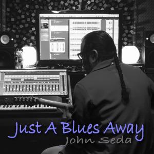 ดาวน์โหลดและฟังเพลง Just a Blues Away พร้อมเนื้อเพลงจาก John Seda