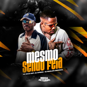 ดาวน์โหลดและฟังเพลง Mesmo Sendo Feia (Explicit) พร้อมเนื้อเพลงจาก MC Nego Boy