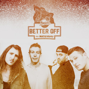 Listen to Better Off (feat. Matisyahu) song with lyrics from Radical Something