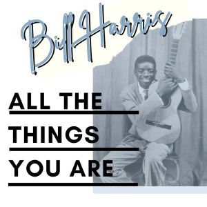 Bill Harris的專輯All the ThingsYou Are - Bill Harris